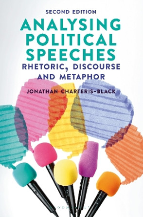 Analysing Political Speeches: Rhetoric, Discourse and Metaphor by Jonathan Charteris-Black 9781352003963