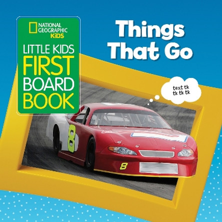 National Geographic Kids Little Kids First Board Book: Things That Go by National Geographic Kids 9781426336980