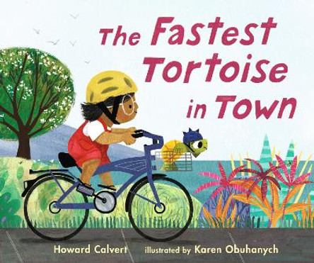 The Fastest Tortoise in Town by Howard Calvert 9781536228359