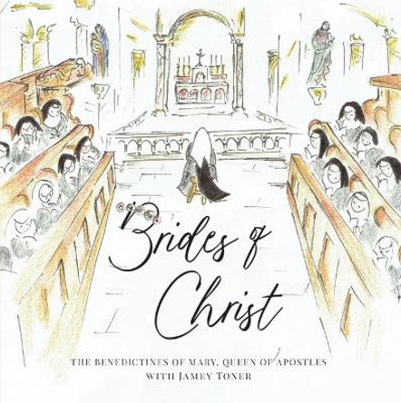 Brides of Christ by Benedictines of Mary Queen of Apostles 9781644139516