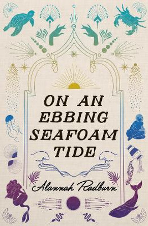 On an Ebbing Seafoam Tide by Alannah Radburn 9781771682930