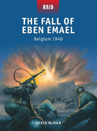 The Fall of Eben Emael: Belgium 1940 by Chris McNab 9781780962610