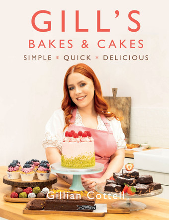 Gill's Bakes & Cakes: Simple – Quick – Delicious by Gillian Cottell 9781788494434