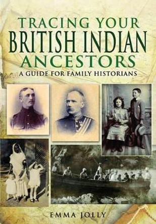 Tracing Your British Indian Ancestors by Emma Jolly 9781848845732