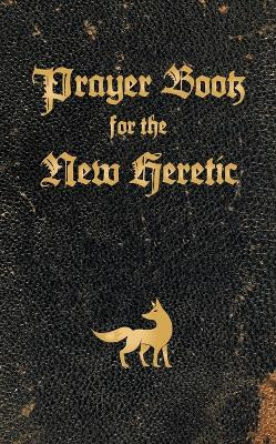 Prayer Book for the New Heretic by Colin Pope 9781630450960
