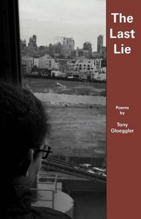 The Last Lie by Tony Gloeggler 9781935520153