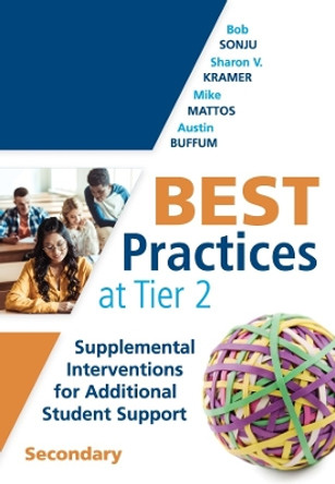 Best Practices at Tier 2: Supplemental Interventions for Additional Student Support, Secondary (Rti Tier 2 Intervention Strategies for Secondary Schools) by Bob Sonju 9781942496847