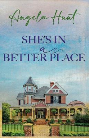 She's In a Better Place by Angela E Hunt 9781961394292