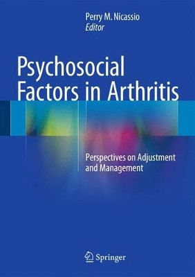Psychosocial Factors in Arthritis: Perspectives on Adjustment and Management by Perry M. Nicassio 9783319228570
