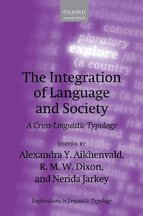 The Integration of Language and Society: A Cross-Linguistic Typology by Alexandra Y. Aikhenvald 9780192845924