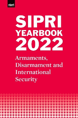 SIPRI Yearbook 2022: Armaments, Disarmament and International Security by Stockholm International Peace Research Institute 9780192883032