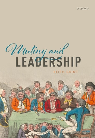 Mutiny and Leadership by Keith Grint 9780192893345