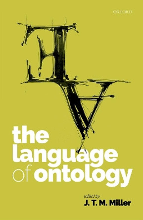 The Language of Ontology by J. T. M. Miller 9780192895332