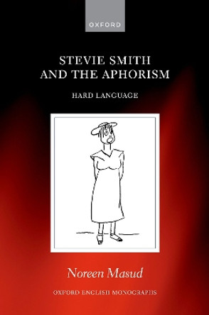 Stevie Smith and the Aphorism: Hard Language by Noreen Masud 9780192895899