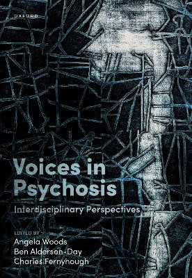 Voices in Psychosis: Interdisciplinary Perspectives by Angela Woods 9780192898388