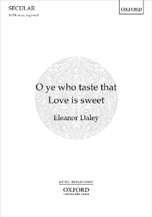 O ye who taste that Love is sweet by Eleanor Daley 9780193541030