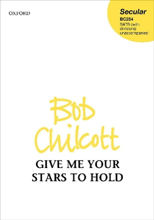 Give me your Stars to Hold by Bob Chilcott 9780193547001