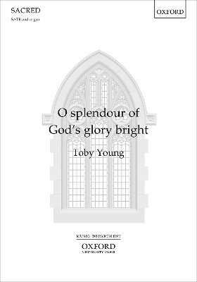 O splendour of God's glory bright by Toby Young 9780193559066
