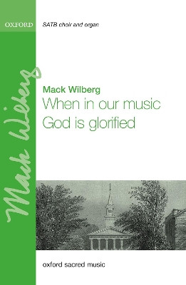 When in our music God is glorified by Mack Wilberg 9780193560611