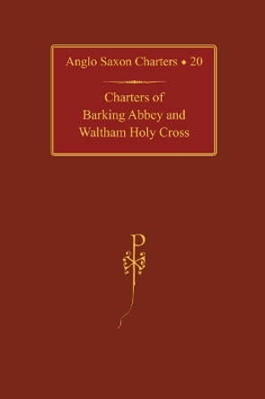 Charters of Barking Abbey and Waltham Holy Cross by Susan E. Kelly 9780197266885