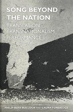 Song Beyond the Nation: Translation, Transnationalism, Performance by Phillip Ross Bullock 9780197267196