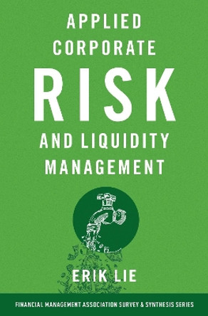 Applied Corporate Risk and Liquidity Management by Erik Lie 9780197664995