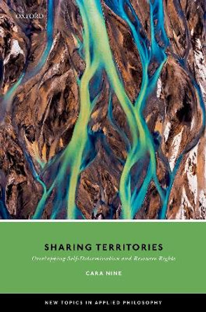 Sharing Territories: Overlapping Self-Determination and Resource Rights by Cara Nine 9780198833628