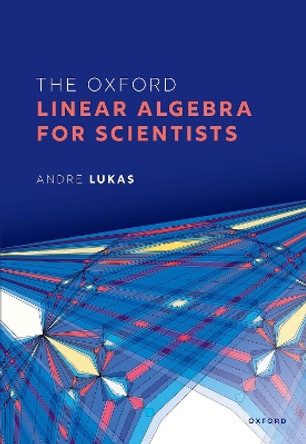 The Oxford Linear Algebra for Scientists by Andre Lukas 9780198844914