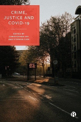 Crime, Justice and COVID-19 by Teela Sanders 9781447363163