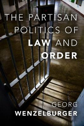 The Partisan Politics of Law and Order by Georg Wenzelburger 9780190920487