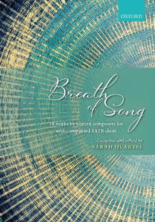 Breath of Song: 10 concert works by women composers for SATB unaccompanied by Sarah Quartel 9780193532021