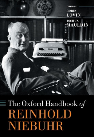 The Oxford Handbook of Reinhold Niebuhr by Robin Lovin 9780198813569