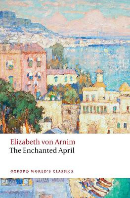 The Enchanted April by Elizabeth von Arnim 9780198859093