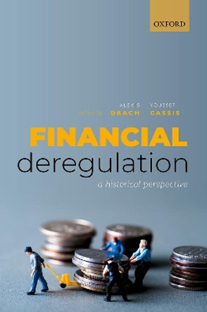 Financial Deregulation: A Historical Perspective by Alexis Drach 9780198856955
