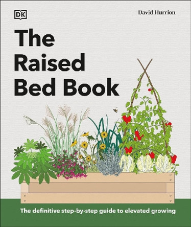 The Raised Bed Book: Get the Most from Your Raised Bed, Every Step of the Way by DK 9780744092387