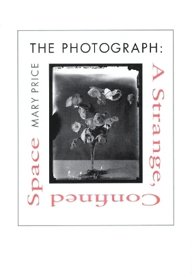 The Photograph: A Strange, Confined Space by Mary Price 9780804729642