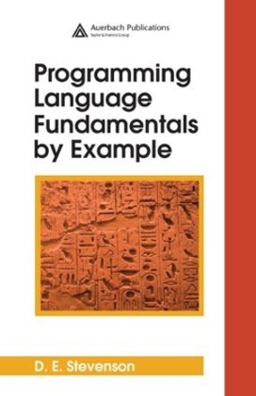 Programming Language Fundamentals by Example by D.E. Stevenson 9780849370168