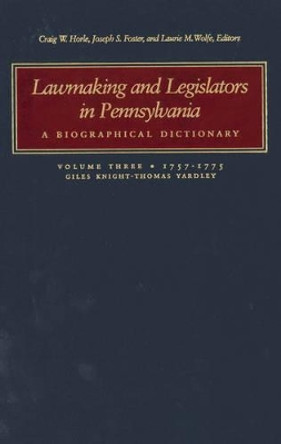 Lawmaking and Legislators in Pennsylvania: A Biographical Dictionary, Vol. 3 (two-book set) by Craig W. Horle 9780966779455