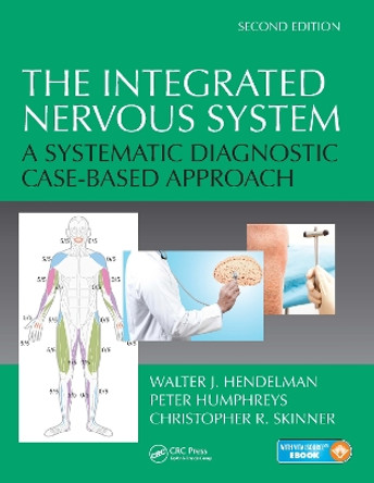 The Integrated Nervous System: A Systematic Diagnostic Case-Based Approach, Second Edition by Walter J. Hendelman 9781466595934