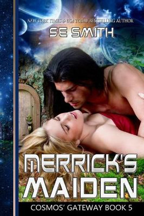 Merrick's Maiden: Cosmos' Gateway Book 5 by S E Smith 9781502935038