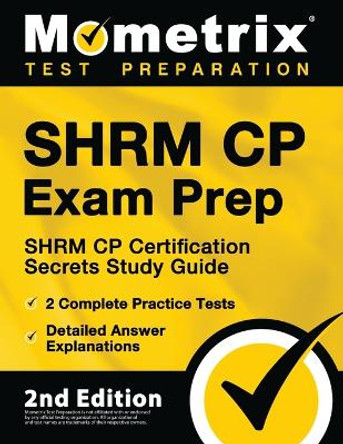 SHRM CP Exam Prep - SHRM CP Certification Secrets Study Guide, 2 Complete Practice Tests, Detailed Answer Explanations: [2nd Edition] by Matthew Bowling 9781516715367