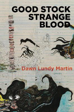 Good Stock Strange Blood by Dawn Lundy Martin 9781566894715 Good Stock Strange Blood by Dawn Lundy Martin 9781566894715