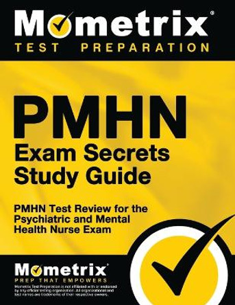 Pmhn Exam Secrets Study Guide: Pmhn Test Review for the Psychiatric and Mental Health Nurse Exam by Mometrix Nursing Certification Test Te 9781610725736
