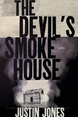 The Devil's Smokehouse by Justin Jones 9781632997203