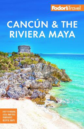 Fodor's Cancun & the Riviera Maya: With Tulum, Cozumel, and the Best of the Yucatán by Fodor's Travel Guides 9781640976825