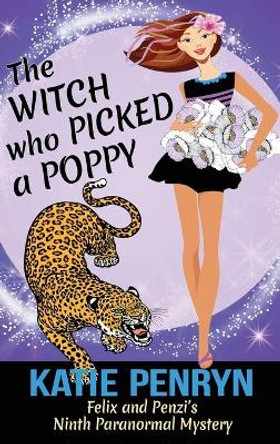 The Witch who Picked a Poppy: Felix and Penzi's Ninth Paranormal Mystery by Katie Penryn 9782901556688