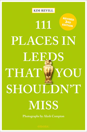111 Places in Leeds That You Shouldn't Miss Kim Revill 9783740820596