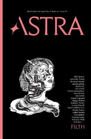 Astra Magazine, Filth: Issue Two by Nadja Spiegelman