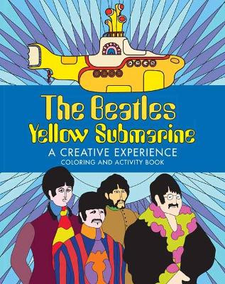 The Beatles Yellow Submarine  A Creative Experience: Coloring and Activity Book  by Insight Editions 9798886635447