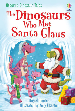 The Dinosaurs Who Met Santa Claus by Russell Punter